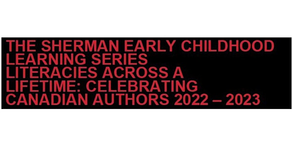 The Sherman Early Childhood Learning Series: Literacies Across A Lifetime