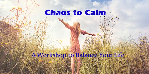 Chaos to Calm - Life Balance Workshop