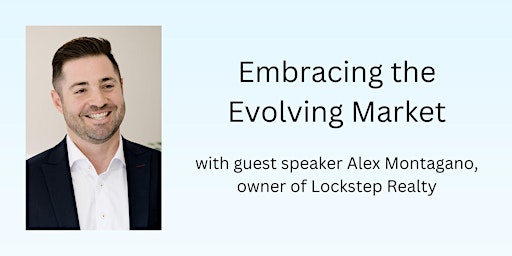 Embracing the Evolving Market w/ Alex Montagano, owner of Lockstep Realty