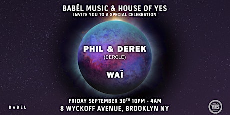 BABËL Music & House of Yes Present: PHIL & DEREK (Cercle) & WAÏ