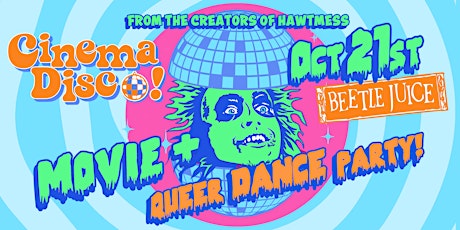 Cinema Disco! Presents: BEETLEJUICE+ Queer Dance Party!