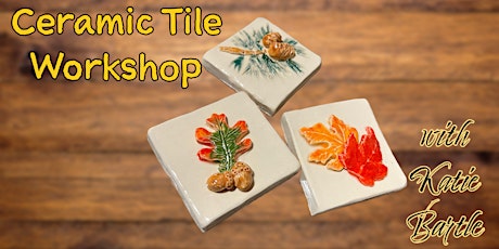 Ceramic Tile Workshop with Katie Bartle!