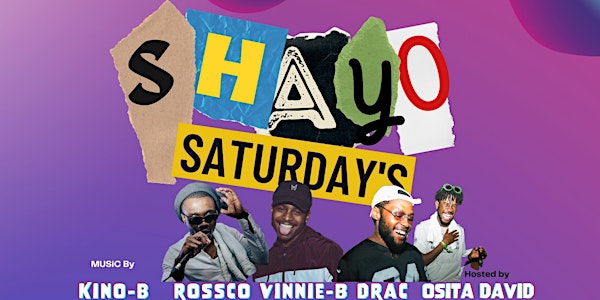 Shayo Saturday's at Cinema Public House (901 Granville st) WEEKLY