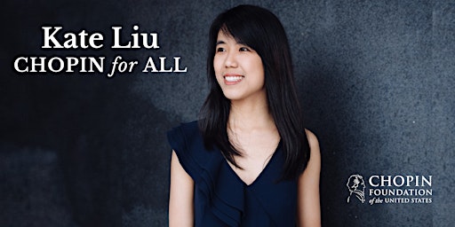 Chopin for All featuring Kate Liu