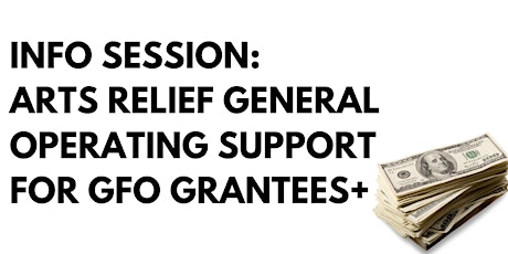 Info Session: Arts Relief General Operating Support for GFO Grantees+