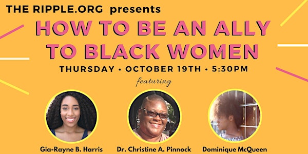 The Ripple.org Presents: How To Be An Ally To Black Women