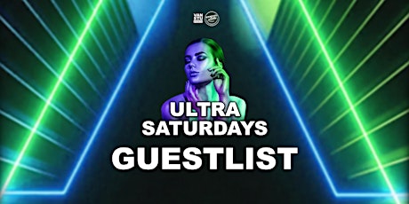 Ultra Saturdays (GUESTLIST)