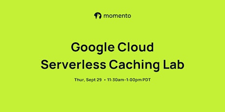 Google Cloud + Momento Serverless Caching Lab