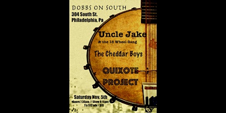 The Quixote Project / Uncle Jake & The 18 Wheel Gang / The Cheddar Boys