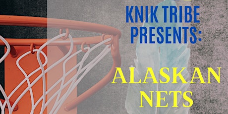 Knik Tribe Presents: Alaskan Nets "One Team, One Dream"