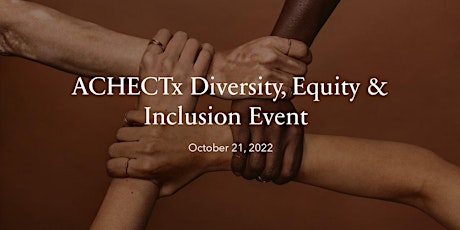 ACHECTx  Diversity, Equity & Inclusion Event