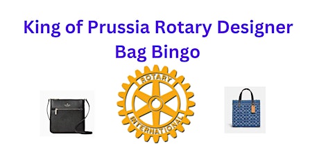 KING OF PRUSSIA ROTARY CLUB FOUNDATION DESIGNER BAG BINGO