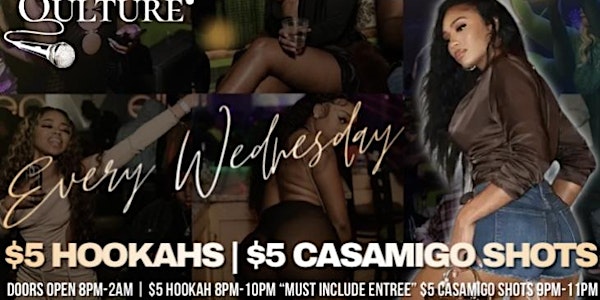 $5 Hookah Wednesdays Party | $5 Casamigo Shots | Hosted By @IamTheQulture