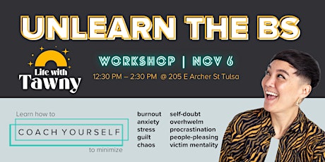 Unlearn the BS Worshop - Life With Tawny (ONLY 10 Spots Available)