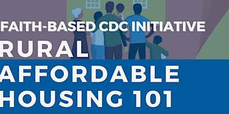 Faith-Based CDC Initiative: Rural Affordable Housing 101