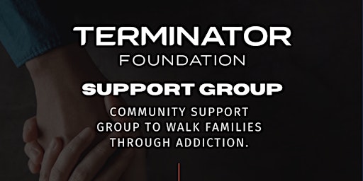 Terminator's Support Group: Walking Family & Loved Ones Through Addiction