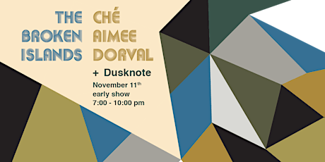 The Broken Islands and Ché Aimee Dorval with Dusknote