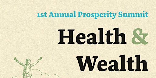 1st Annual Prosperity Summit: Health & Wealth