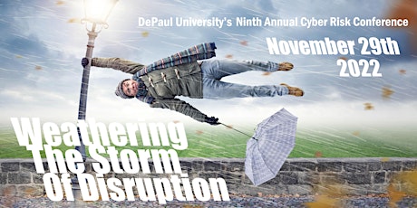 Weathering The Storm of Disruption--DePaul's Cyber Risk Conference
