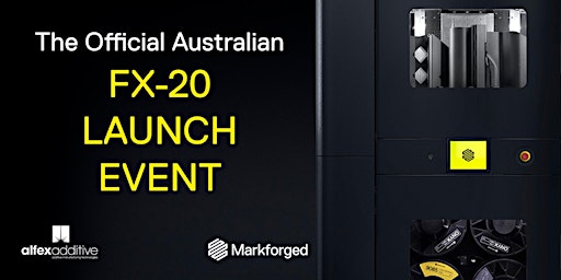 The Official FX20 Australian Launch with the President of Markforged