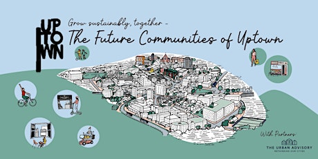 Grow Sustainably, Together – The Future Communities of Uptown primary image
