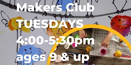 Maker's Club Tuesdays 4-5:30 9-18yrs