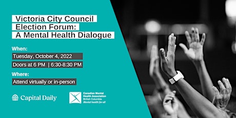 Victoria City Council Election Forum:   A Mental Health Dialogue