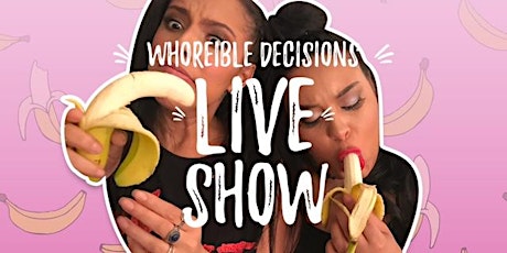 WHOREible Decisions Live Show primary image
