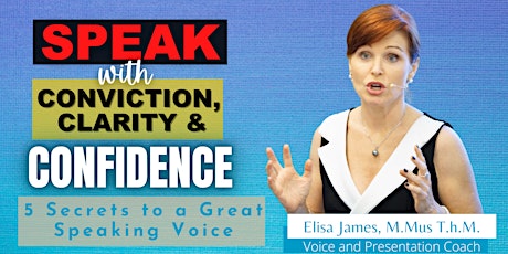 Speak with Conviction, Clarity & Confidence: 5 Secrets to a Great Speaking