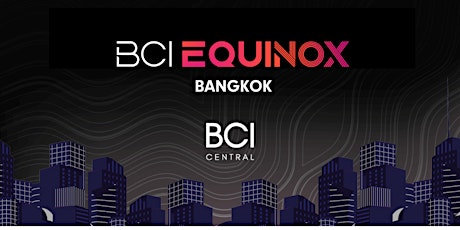 BCI EQUINOX BANGKOK 2022