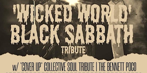 WICKED WORLD BLACK SABBATH TRIBUTE WITH 'COVER UP' COLLECTIVE SOUL TRIBUTE