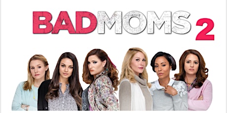 BAD MOMS 2 - Holy Rosary at the Movies primary image