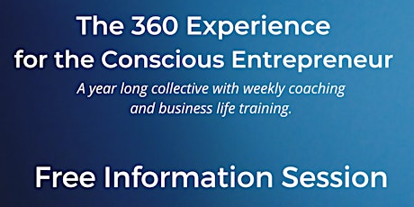 The 360 Experience for the Conscious Entrepreneur - Coaching Info Session