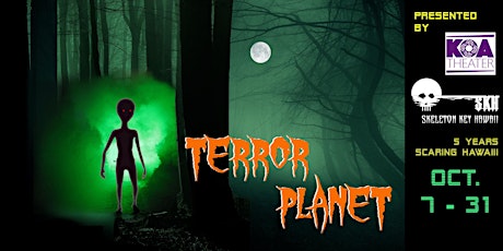 THURSDAY OCT 27- KOA Theater & Skeleton Key Hawaii Present TERROR PLANET!