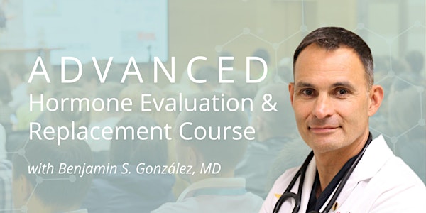Advanced Hormone Evaluation and Replacement Course Agenda