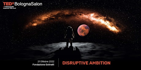 TEDxBolognaSalon - Disruptive Ambition - Opificio Golinelli