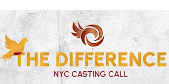 THE DIFFERENCE -- NYC CASTING CALL
