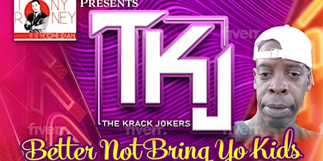 Tony Roney's Comic Vibe Presents THE KRACK JOKERS"Better Not Bring Yo Kids"