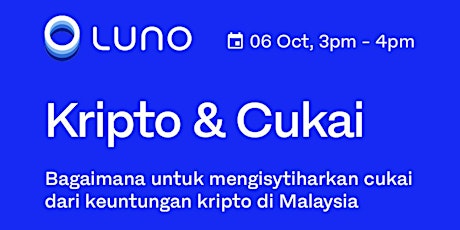 Webinar untuk Memahami Kripto & Cukai di Malaysia -  Luno Malaysia & LHDN