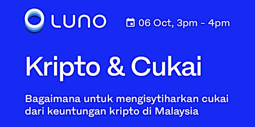 Webinar untuk Memahami Kripto & Cukai di Malaysia -  Luno Malaysia & LHDN