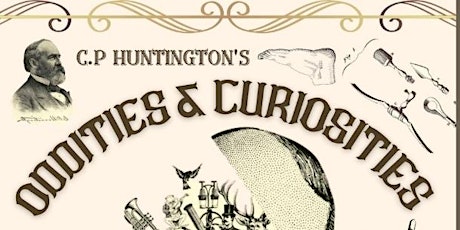 C.P. Huntington’s Oddities and Curiosities –  A Birthday Fundraiser