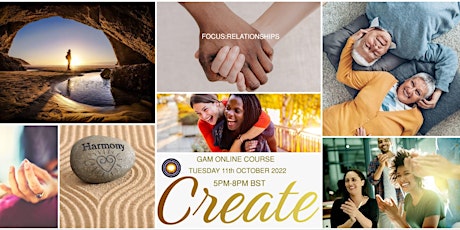 CREATE :BRING GREATER JOY, HARMONY & LOVE INTO YOUR RELATIONSHIPS