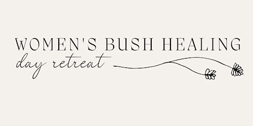 Women's Bush Healing Day Retreat