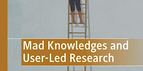 Launch of "Mad Knowledges and User-Led Research" by Diana Rose