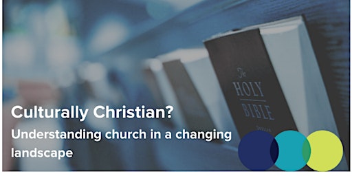 Culturally Christian?  Understanding church in a changing landscape