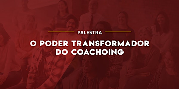 [FORTALEZA/CE] O Poder Transformador do Coaching
