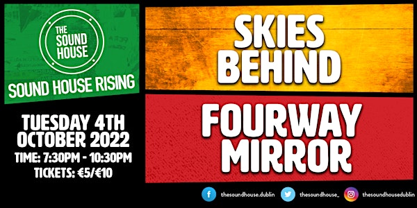 Sound House Rising presents  Skies Behind  & Fourway Mirror