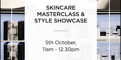 Skincare Masterclass & Style Showcase