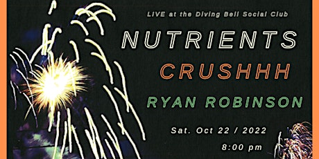 Nutrients / Crushhh / Ryan Robinson at Diving Bell Social Club