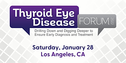 Thyroid Eye Disease Forum - Los Angeles, CA